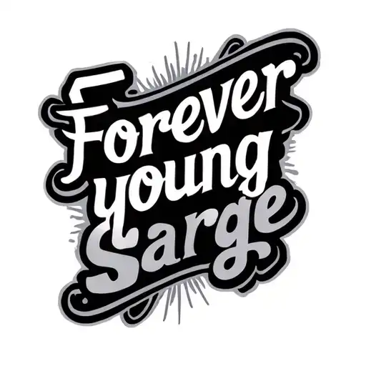 words "forever young" and the word "sarge" tattoo design idea