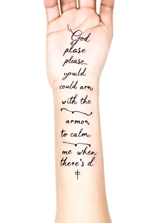 Religious style forearm tattoo with inscription "God, please could you arm me with the armor, to calm me when there's d" tattoo design idea