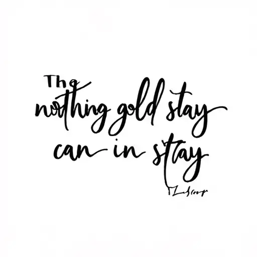 the poem nothing gold can stay in cursive font tattoo design idea