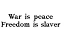 "War is peace
Freedom is slaver" tattoo design idea