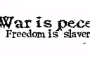 "War is peace
Freedom is slaver" tattoo design idea