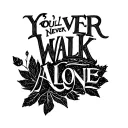 The text "You'll Never Walk Alone"  tattoo design idea