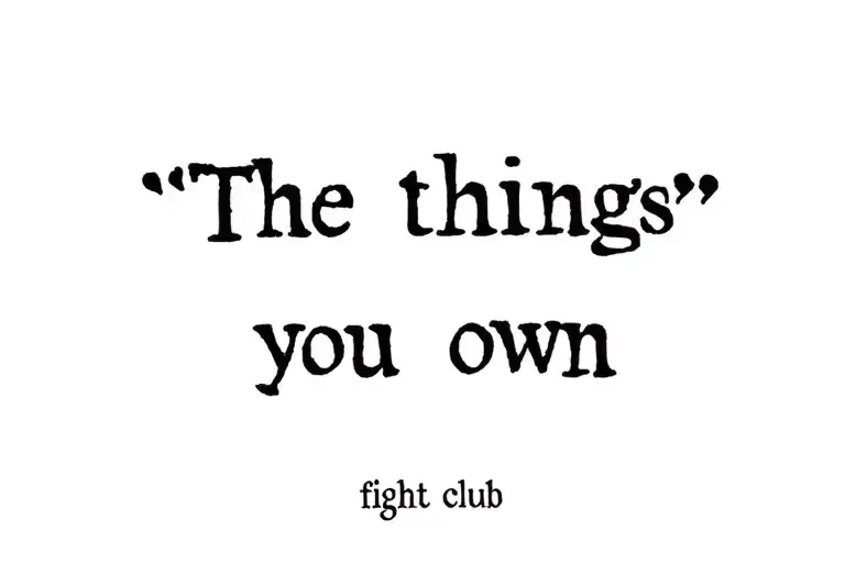 "The things you own" "The things you own" fight club tattoo design idea