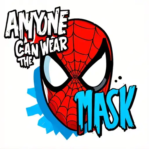 text that says "anyone can wear the mask" in a comic style font, a spiderman mask that is half lifted to reveal the lowe tattoo design idea