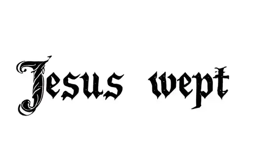 "Jesus wept" tattoo design idea