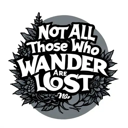 Not All Those Who Wander Are Lost tattoo design idea