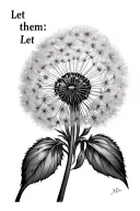 "Let them " "Let them " dandelion blowing tattoo design idea