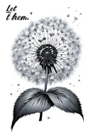 "Let them " "Let them " dandelion blowing tattoo design idea