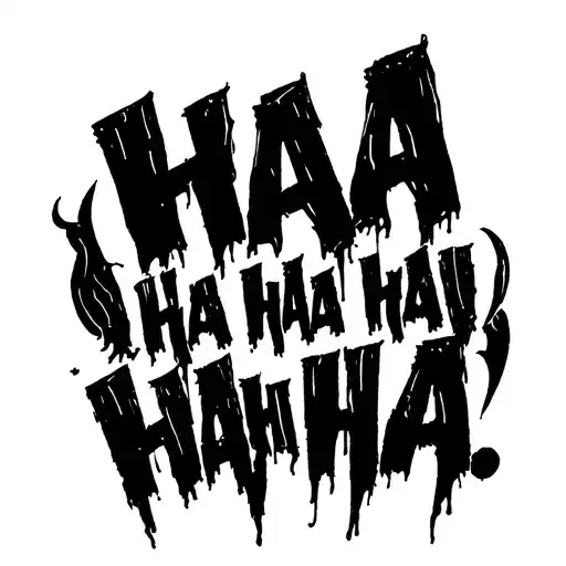 "ha ha ha ha ha ha ha ha ha " the joker style writing tattoo design idea