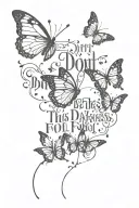 Text "don't let this darkness fool you" and butterflies  tattoo design idea