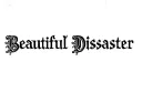 "Beautiful Disaster " tattoo design idea