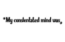 "My concentrated mind was" tattoo design idea