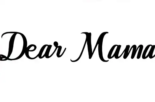 "Dear Mama" tattoo design idea