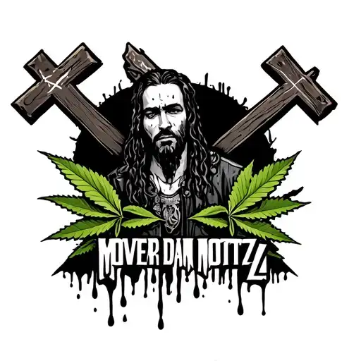 "Mover Dan Nottz" two Christian crosses next to dan with a ganja leaf and blood dripping down tattoo design idea