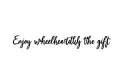 "Enjoy wholeheartedly the gift" tattoo design idea