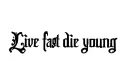 "Live fast die young" tattoo design idea