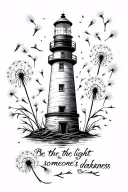 Lighthouse with dandelion seeds and the words" be the light in someone's darkness  tattoo design idea