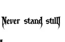 "Never stand still" tattoo design idea
