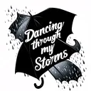 "Dancing through my storms" "Dancing through my storms" umbrella with rain falling tattoo design idea