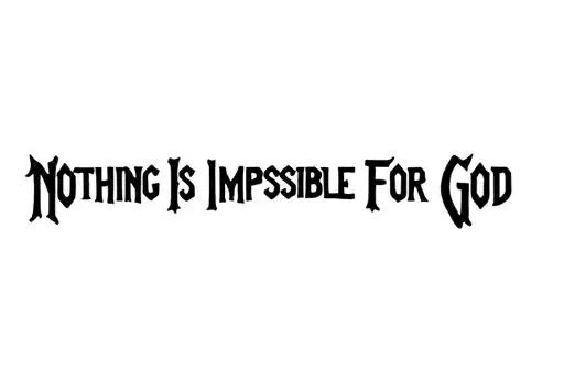 "NOTHING IS IMPOSSIBLE FOR GOD" tattoo design idea