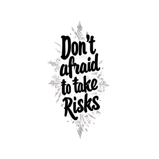 "Don't be afraid to take risks"risk rich design Remember nothing comes easy In life.don't let fear decide Your faith  tattoo design idea