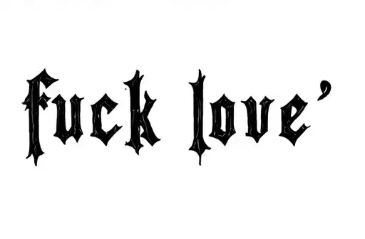 "Fuck love " tattoo design idea