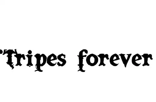"Tripes forever 
" tattoo design idea