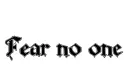 "Fear no one
" tattoo design idea
