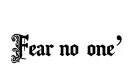"Fear no one
" tattoo design idea
