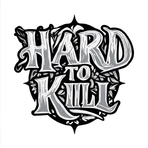 HARD TO KILL saying tattoo design idea