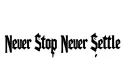 "Never Stop Never Settle" tattoo design idea