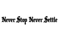 "Never Stop Never Settle" tattoo design idea