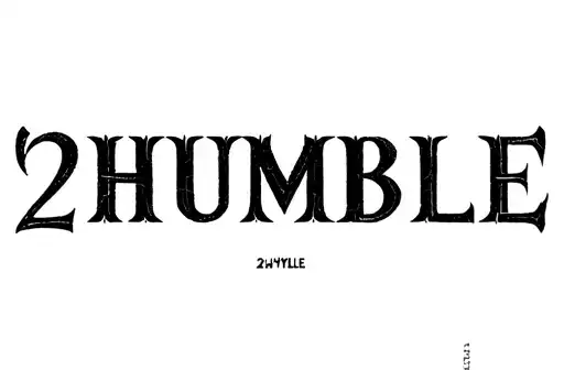 "2humble" tattoo design idea