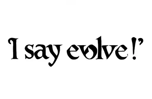 "I say evolve!" tattoo design idea