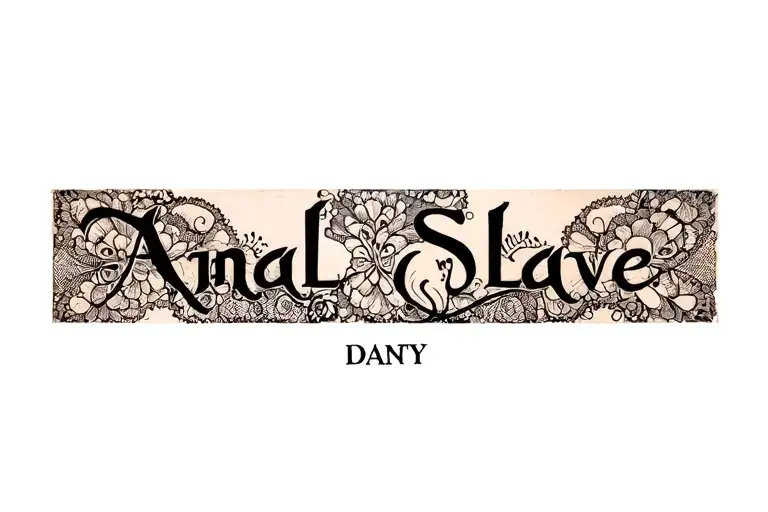 "Anal Slave" "lace" "danty" "loose" tattoo design idea
