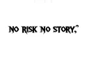 "No risk no story " tattoo design idea
