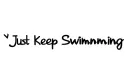 "Just Keep Swimming" tattoo design idea