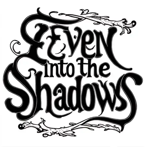 Text:„Even into the shadows“Font-Stil (Oldschool West Coast / Chicano Blackwork)Handgeschriebene Chicano Script Let tattoo design idea