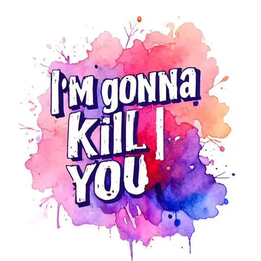 Im gonna kill you tattoo design idea