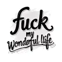 "fuck my wonderful life " fuck my wonderful life tattoo design idea