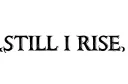 "STILL I RISE" tattoo design idea