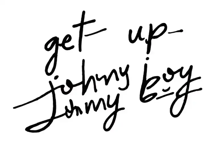 write "get up johnny boy" tattoo design idea