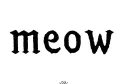 "meow" tattoo design idea