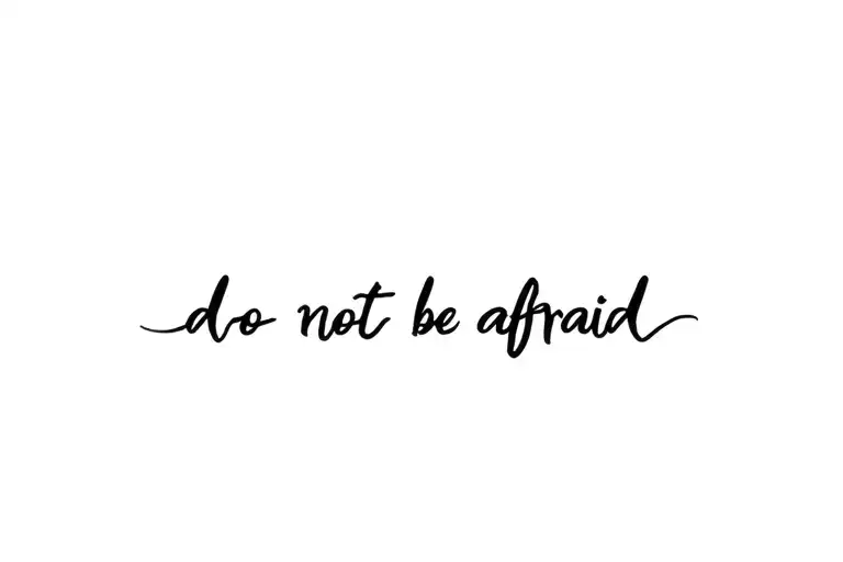 "do not be afraid" words tattoo design idea