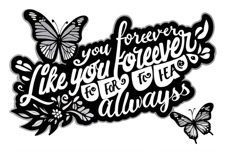 Love you forever, Like you for always quote for rib cage with a small butterfly coming off the quote tattoo design idea
