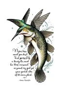 a quote with a northern pike and hummingbird around it  tattoo design idea