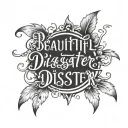 beautiful disaster handwritten cursive font tattoo design idea