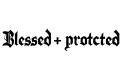 "Blessed + protected " tattoo design idea