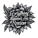 Everything happens for a reason tattoo design idea