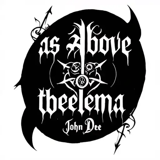 black metal style of writing with the words "as above so below" "thelema" "John Dee" tattoo design idea